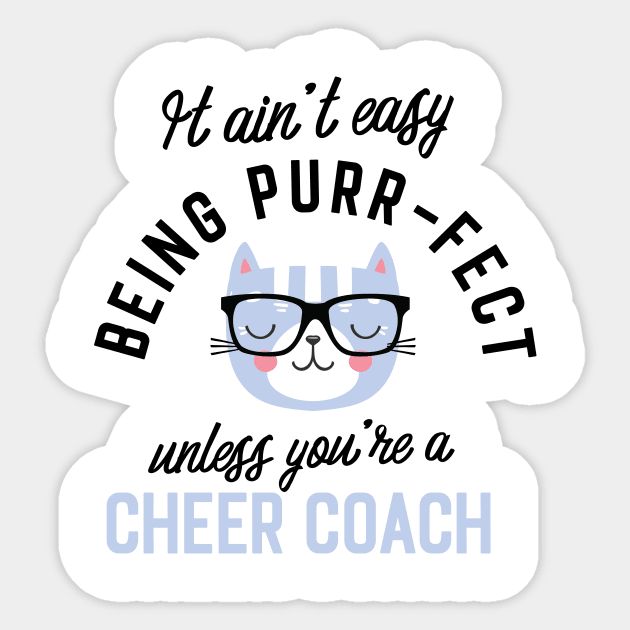 Cheer Coach Cat Gifts for Cat Lovers - It ain't easy being Purr Fect Sticker by BetterManufaktur